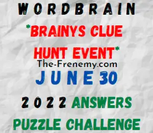 WordBrain Brainys Clue Hunt Event June 30 2022 Answers Puzzle and Solution