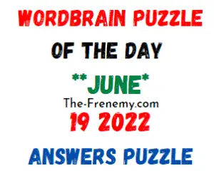 WordBrain Puzzle of the Day June 19 2022 Answers and Solution
