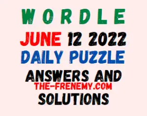 Wordle June 12 2022 Answers Puzzle and Solution for Today