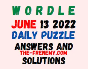 Wordle June 13 2022 Answers Puzzle and Solution for Today