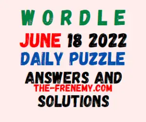 Wordle June 18 2022 Answers Puzzle and Solution