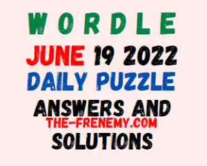 Wordle June 19 2022 Answers Puzzle and Solution
