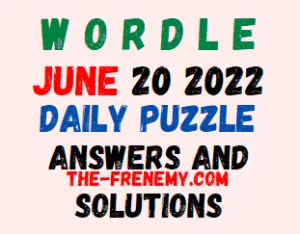 Wordle June 20 2022 Answers Puzzle and Solution