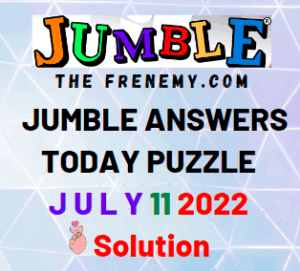 Jumble Answers for July 11 2022 Solution