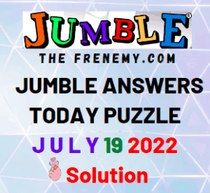 Jumble Answers for July 19 2022 Solution