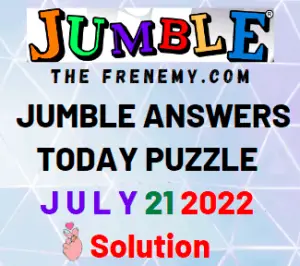 Jumble Answers for July 21 2022 Puzzle and Solution