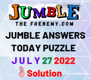 Jumble Answers for July 27 2022 Puzzle and Solution