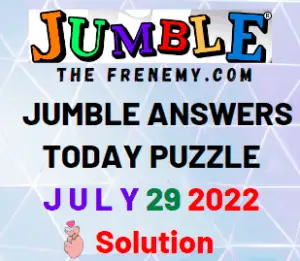 Jumble Answers for July 29 2022 Puzzle and Solution