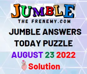 Jumble Answers for August 23 2022 Solution