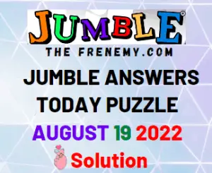 Jumble Answers for Today August 19 2022 Solution