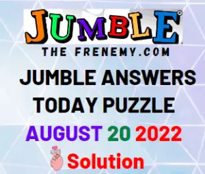Jumble Answers for Today August 20 2022 Solution