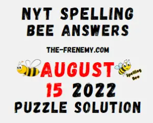 Nyt Spelling Bee Answers August 15 2022 Solution
