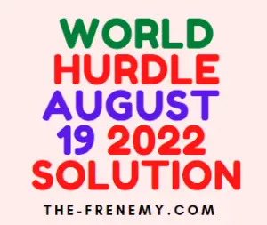 Word Hurdle August 19 2022 Answers and Solution Today