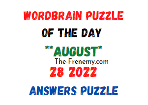 WordBrain Puzzle of the Day August 28 2022 Answers and Soliution