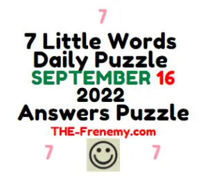 7 Little Words Daily Puzzle September 16 2022 Answers
