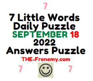 7 Little Words Daily Puzzle September 18 2022 Answers