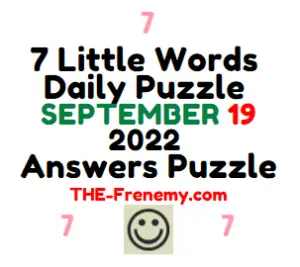 7 Little Words Daily Puzzle September 19 2022 Answers