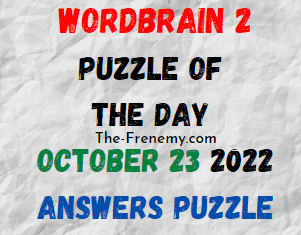 WordBrain 2 Puzzle of the Day October 23 2022 Answers and Solution