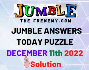 Jumble Answers for December 11 2022 Solution