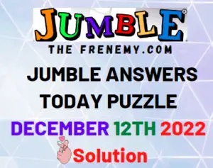 Jumble Answers for December 12 2022 Solution