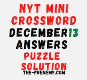 Nyt Mini Crossword December 13 2022 Answers and Solution