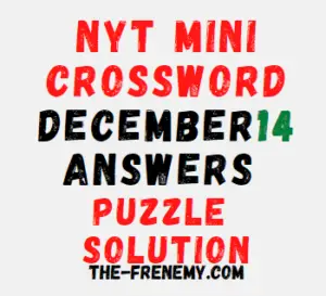 Nyt Mini Crossword December 14 2022 Answers and Solution