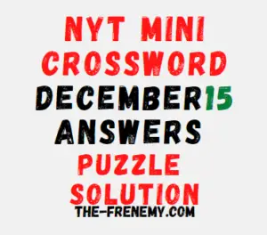 Nyt Mini Crossword December 15 2022 Answers and Solution