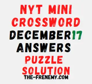 Nyt Mini Crossword December 17 2022 Answers and Solution