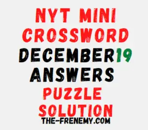 Nyt Mini Crossword December 19 2022 Answers and Solution