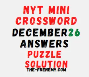 Nyt Mini Crossword December 26 2022 Answers and Solution