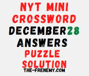 Nyt Mini Crossword December 28 2022 Answers and Solution