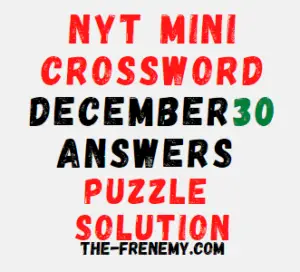 Nyt Mini Crossword December 30 2022 Answers and Solution