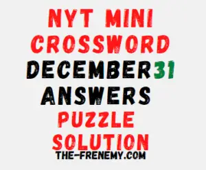 Nyt Mini Crossword December 31 2022 Answers and Solution