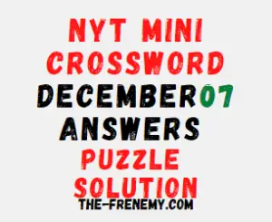 Nyt Mini Crossword December 7 2022 Answers and Solution