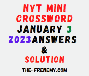 Nyt Mini Crossword January 3 2023 Answers and Solution