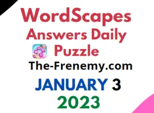Wordscapes Daily Puzzle January 3 2023 Answers and Solution