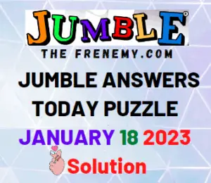 Daily Jumble Answers for January 18 2023 Solution