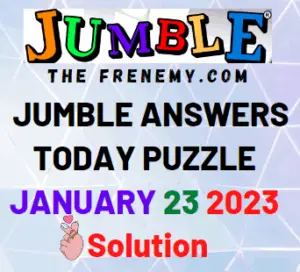 Jumble Answers for January 23 2023 Solution