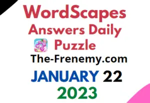 Wordscapes January 22 2023 Daily Puzzle Answers for Today