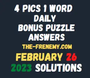 4 Pics 1 Word February 26 2023 Answers and Solution