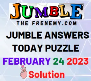 Daily Jumble Answers for February 24 2023 Solution