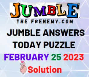 Daily Jumble Answers for February 25 2023 Solution