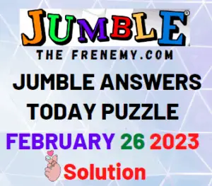 Daily Jumble Answers for February 26 2023 Solution