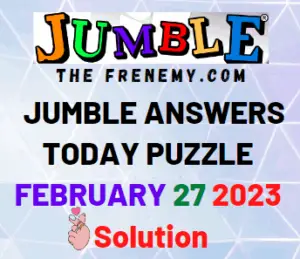Daily Jumble Answers for February 27 2023 Solution