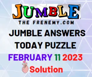 Jumble Answers for February 11 2023 Solutions