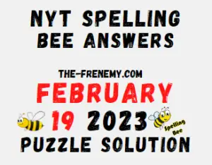 Nyt Spelling Bee Answers February 19 2023 for Today