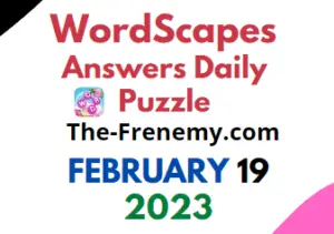 Wordscapes February 19 2023 Daily Puzzle Answers for Today