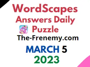 Wordscapes March 5 2023 Daily Puzzle Answers for Today