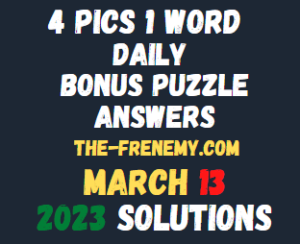 4 Pics 1 Word Daily Puzzle March 13 2023 Answers and Solution