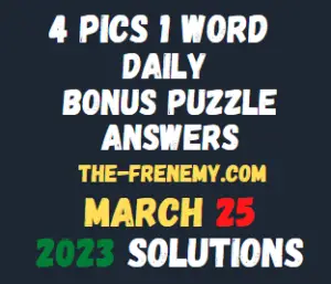 4 Pics 1 Word Daily Puzzle March 25 2023 Answers for Today